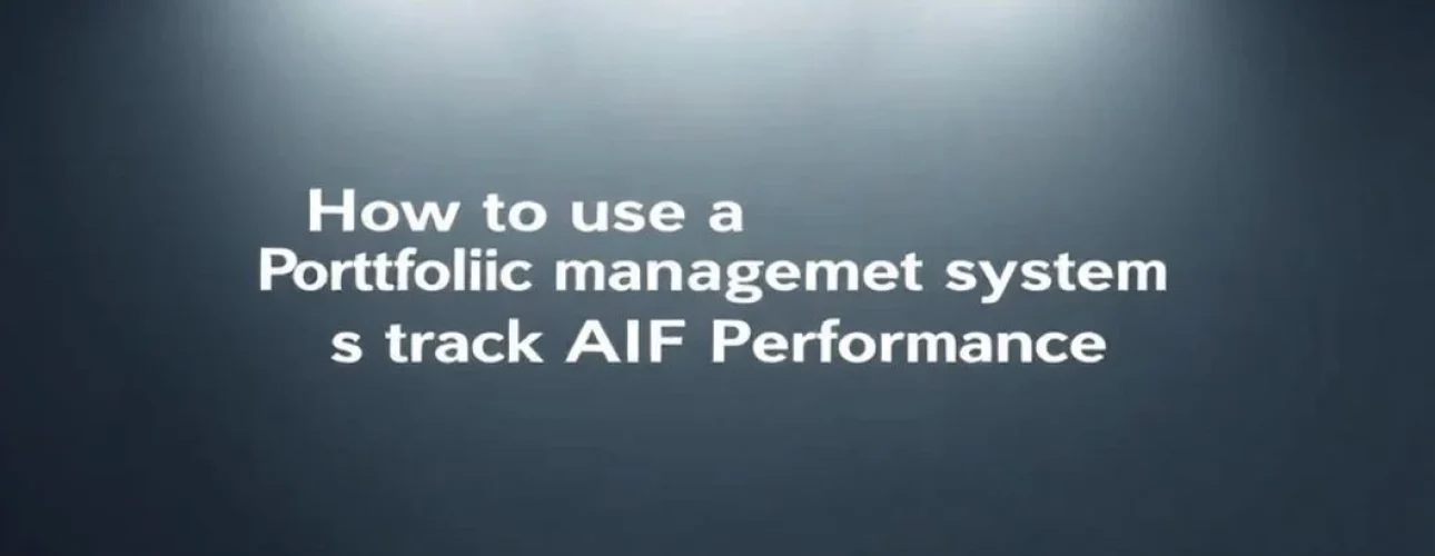 How to Use a Portfolio Management System to Track AIF Performance
