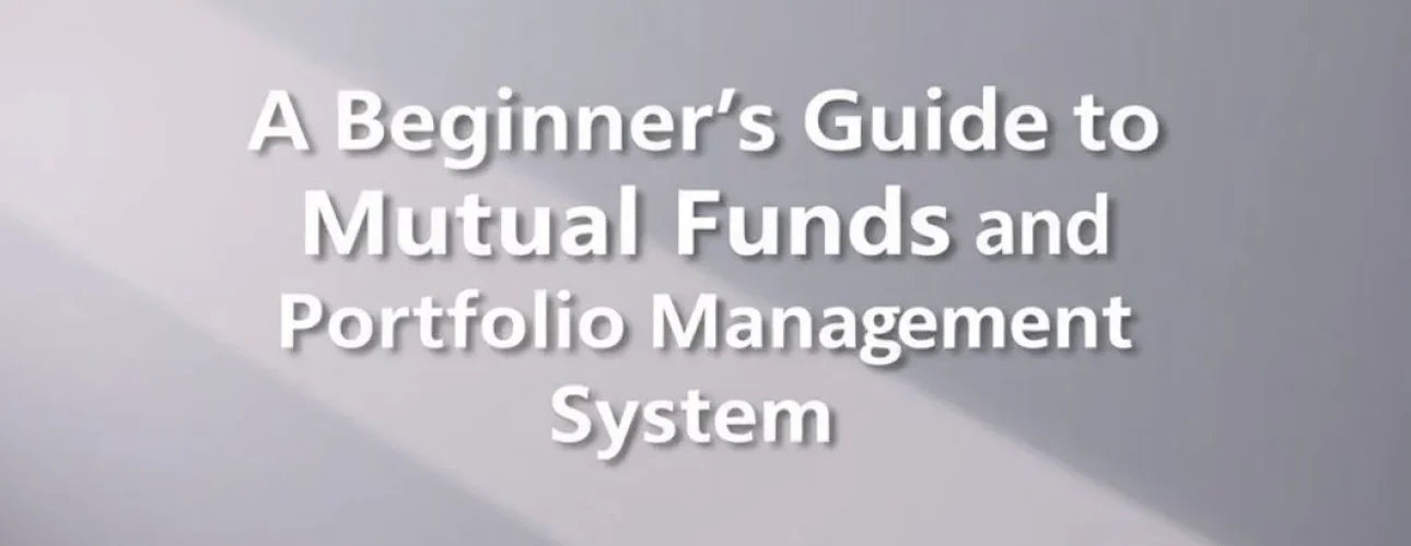 A Beginner’s Guide to Mutual Funds and Portfolio Management Systems